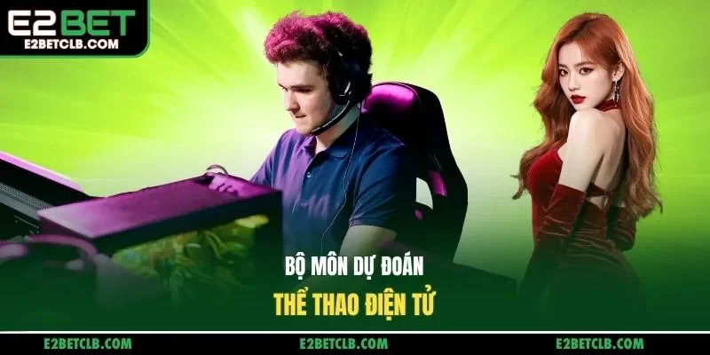 Bộ môn dự đoán thể thao điện tử