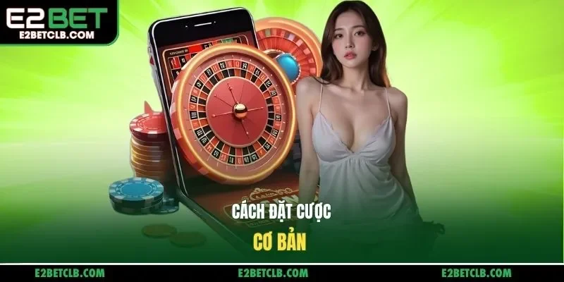 Cách đặt cược cơ bản